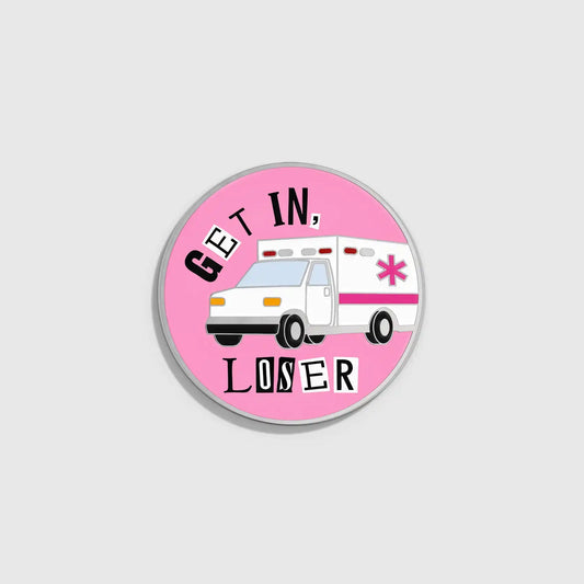 Get in Loser Enamel Pin